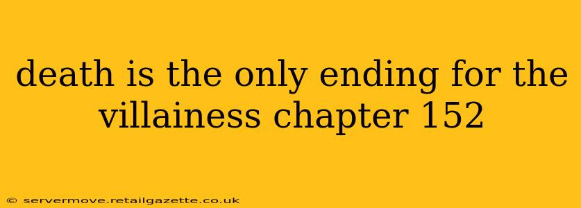 death is the only ending for the villainess chapter 152