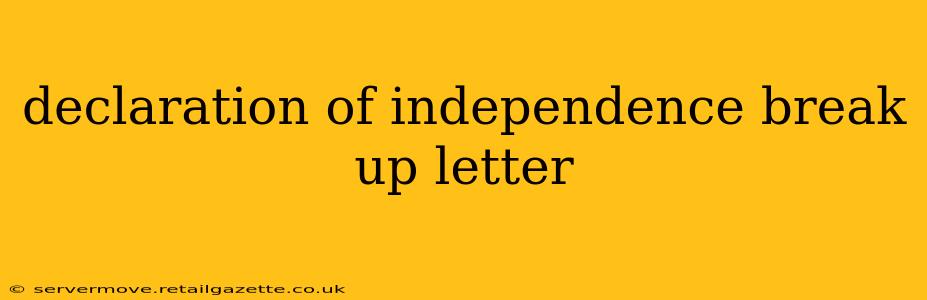 declaration of independence break up letter