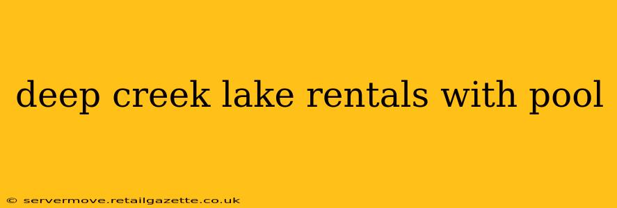 deep creek lake rentals with pool