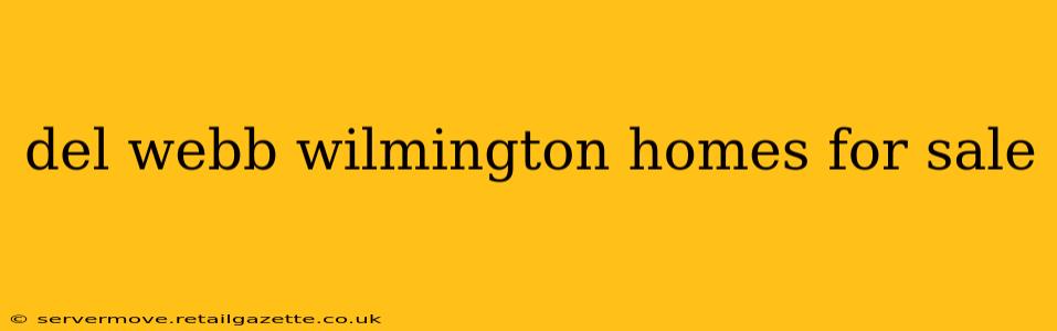 del webb wilmington homes for sale