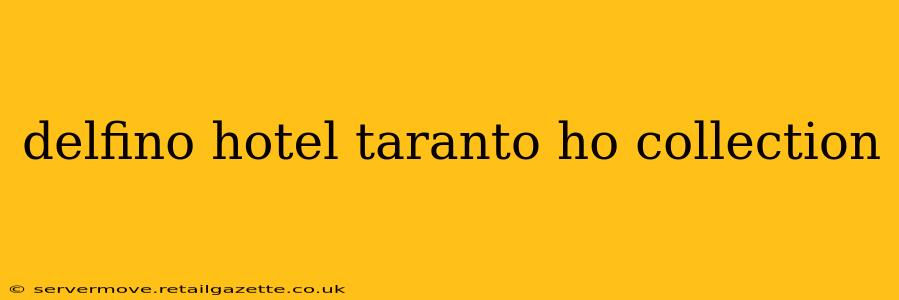 delfino hotel taranto ho collection