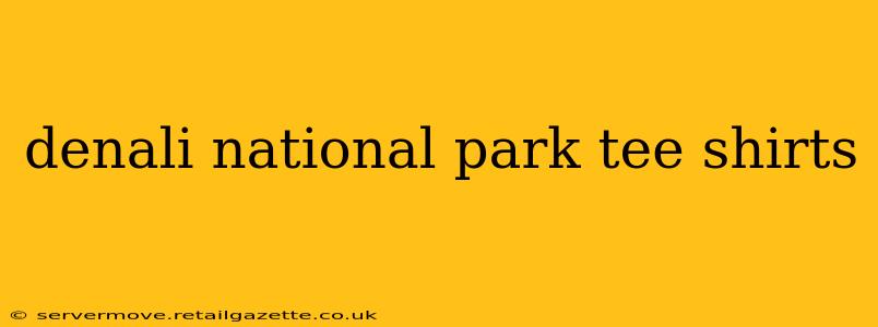 denali national park tee shirts