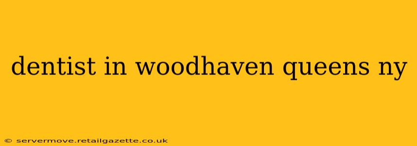 dentist in woodhaven queens ny