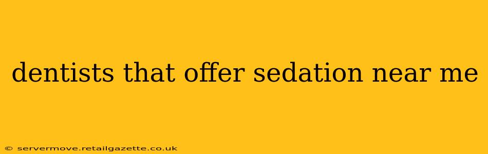 dentists that offer sedation near me