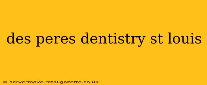 des peres dentistry st louis