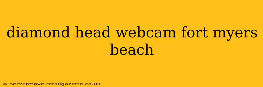 diamond head webcam fort myers beach
