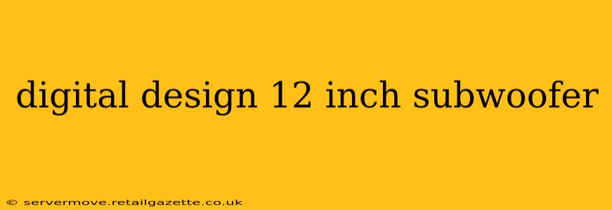 digital design 12 inch subwoofer
