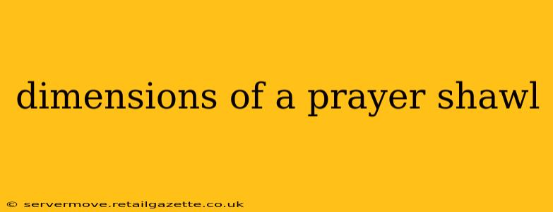 dimensions of a prayer shawl