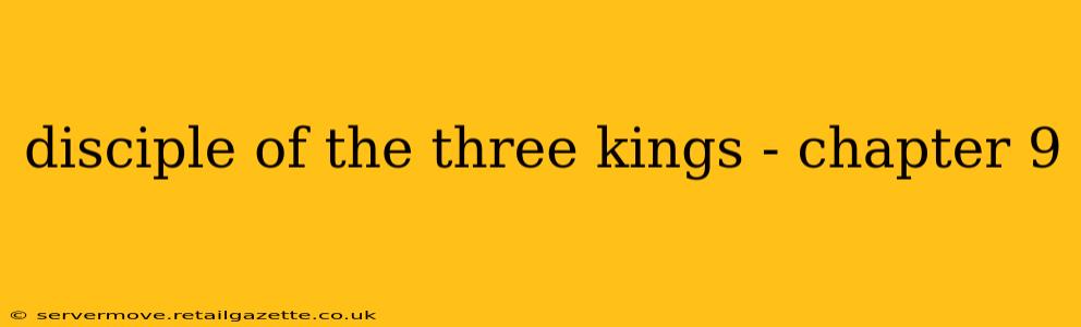 disciple of the three kings - chapter 9
