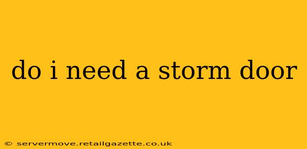 do i need a storm door