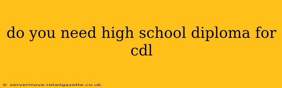 do you need high school diploma for cdl