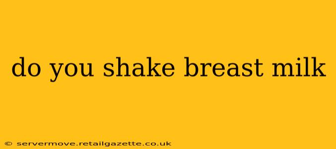 do you shake breast milk