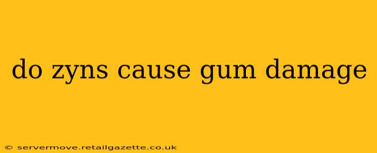 do zyns cause gum damage