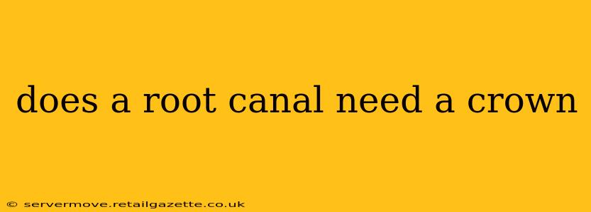 does a root canal need a crown