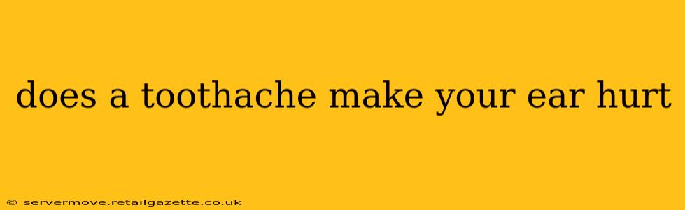 does a toothache make your ear hurt