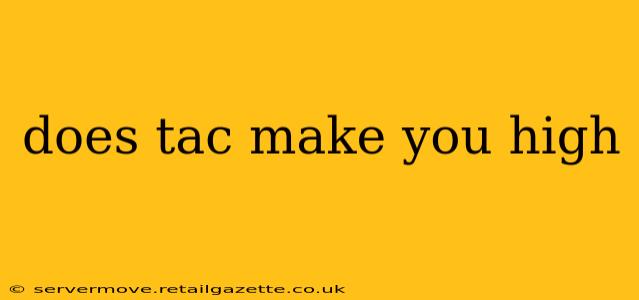 does tac make you high