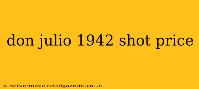 don julio 1942 shot price