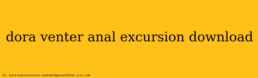 dora venter anal excursion download dora venter anal excursion download
