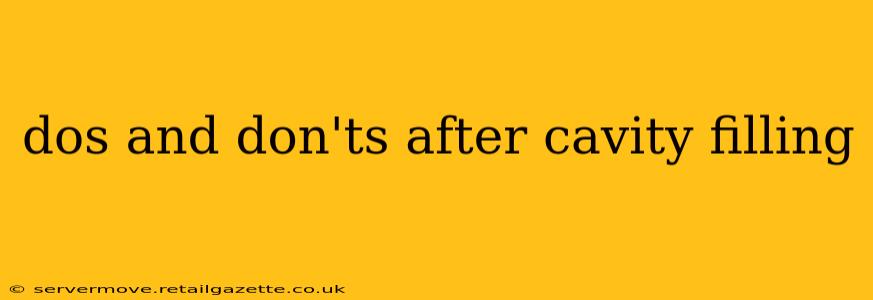 dos and don'ts after cavity filling