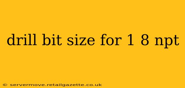 drill bit size for 1 8 npt