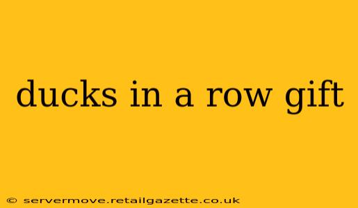 ducks in a row gift