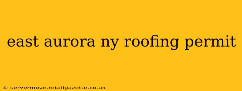 east aurora ny roofing permit