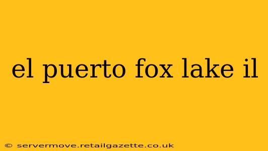 el puerto fox lake il