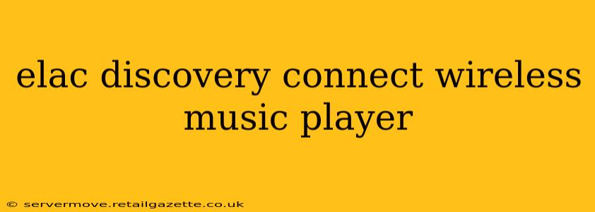 elac discovery connect wireless music player