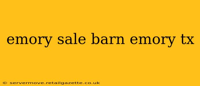 emory sale barn emory tx