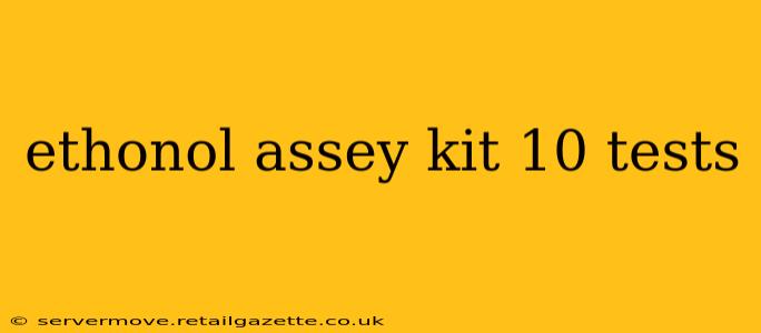 ethonol assey kit 10 tests