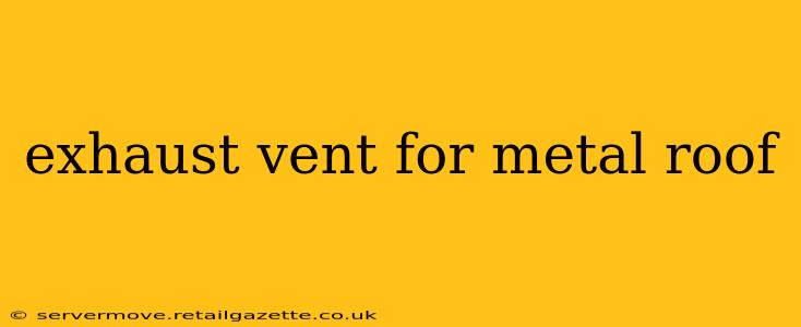 exhaust vent for metal roof