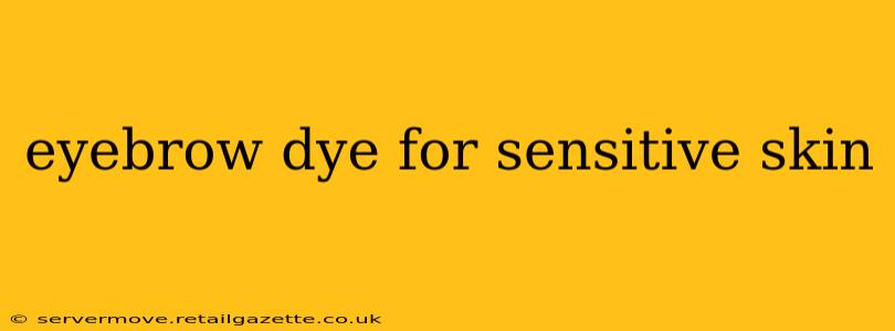 eyebrow dye for sensitive skin