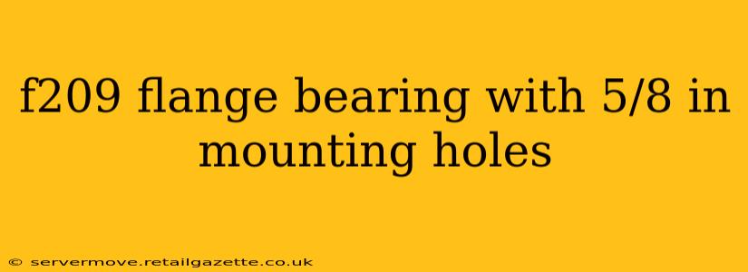 f209 flange bearing with 5/8 in mounting holes