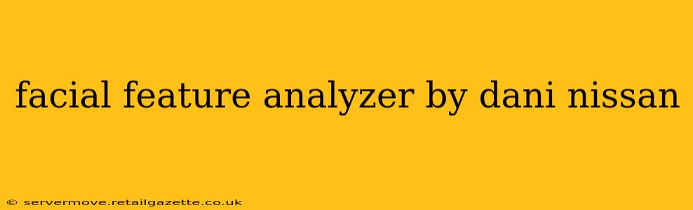 facial feature analyzer by dani nissan