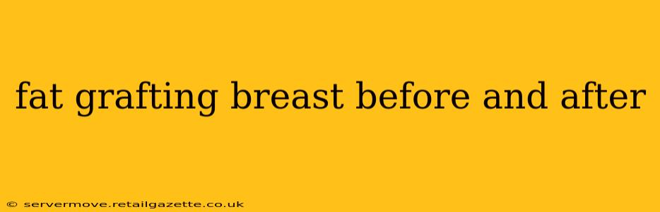 fat grafting breast before and after
