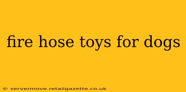 fire hose toys for dogs