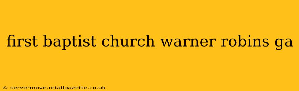 first baptist church warner robins ga