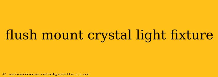 flush mount crystal light fixture