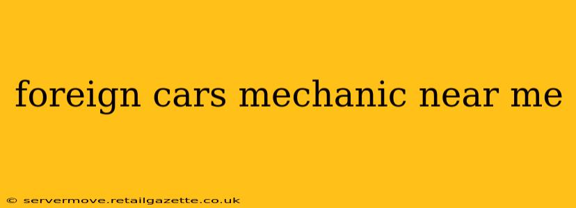 foreign cars mechanic near me