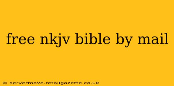 free nkjv bible by mail