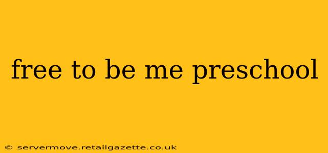 free to be me preschool
