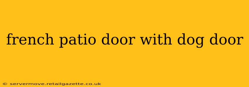 french patio door with dog door