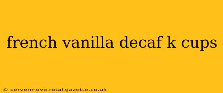 french vanilla decaf k cups
