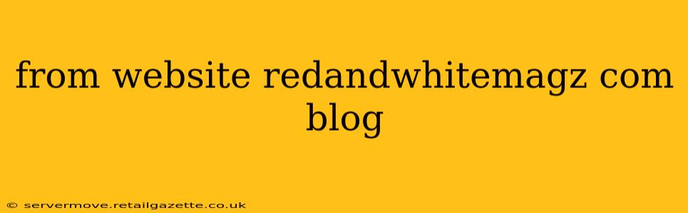 from website redandwhitemagz com blog