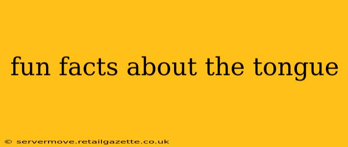 fun facts about the tongue