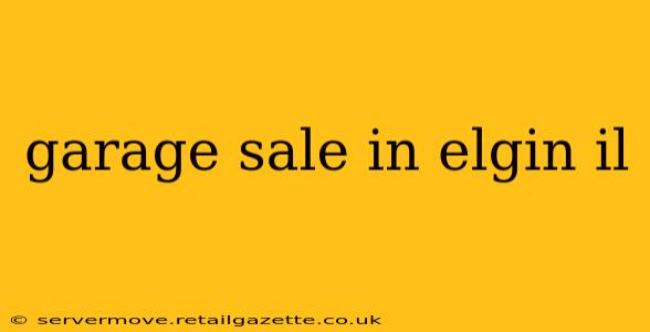 garage sale in elgin il