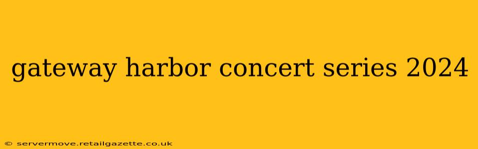 gateway harbor concert series 2024