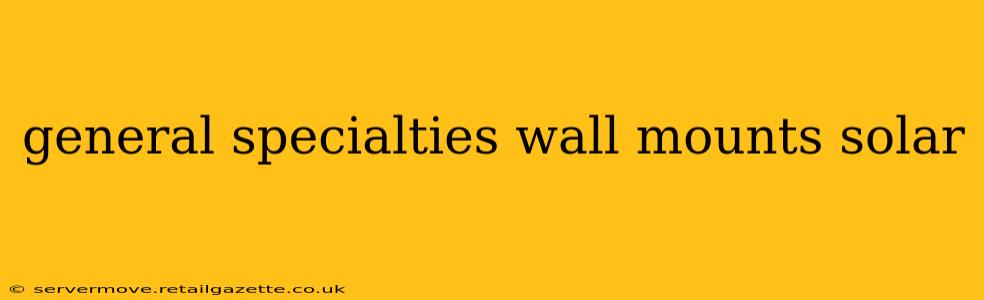 general specialties wall mounts solar