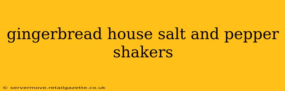 gingerbread house salt and pepper shakers
