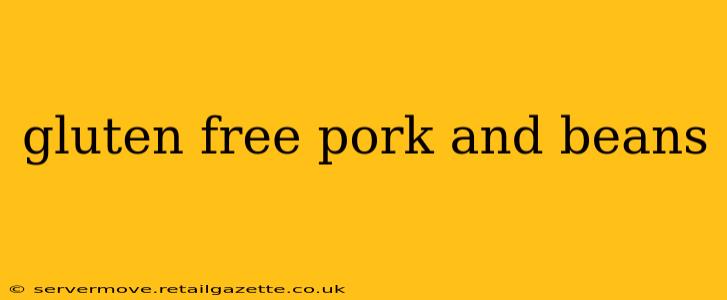 gluten free pork and beans